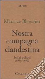 Nostra compagna clandestina. Scritti politici (1958-1993) libro