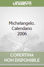 Michelangelo. Calendario 2006