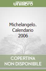 Michelangelo. Calendario 2006 libro