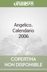 Angelico. Calendario 2006 libro