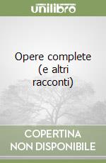 Opere complete (e altri racconti) libro