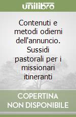Contenuti e metodi odierni dell'annuncio. Sussidi pastorali per i missionari itineranti libro
