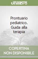 Prontuario pediatrico. Guida alla terapia libro