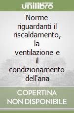 Norme riguardanti il riscaldamento, la ventilazione e il condizionamento dell'aria libro