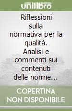 Riflessioni sulla normativa per la qualità. Analisi e commenti sui contenuti delle norme della serie UNI/CEI/EN 45020 e UNI/EN/ISO 9000 libro