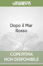 Dopo il Mar Rosso libro