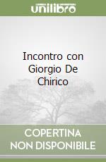 Incontro con Giorgio De Chirico libro