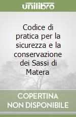 Codice di pratica per la sicurezza e la conservazione dei Sassi di Matera