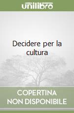 Decidere per la cultura