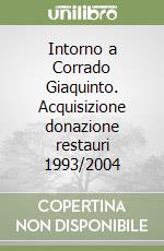 Intorno a Corrado Giaquinto. Acquisizione donazione restauri 1993/2004