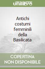Antichi costumi femminili della Basilicata