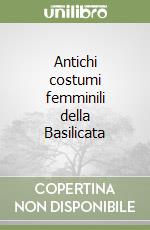 Antichi costumi femminili della Basilicata libro