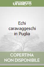 Echi caravaggeschi in Puglia libro