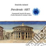 Pandemic Art. Commenti ironici di opere d'arte durante il coronavirus. Ediz. illustrata