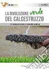 La rivoluzione verde del calcestruzzo. L'ecosviluppo delle pavimentazioni libro