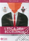 L'etica dell'eccellenza. Come il tuo comportamento determina il successo nella vita. Audiolibro libro