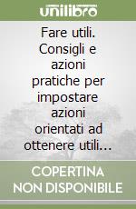 Fare utili. Consigli e azioni pratiche per impostare azioni orientati ad ottenere utili significativi. Audiolibro libro