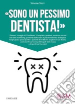 «Sono un pessimo dentista!» «Diverso» è meglio di «eccellente» libro