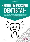 «Sono un pessimo dentista!» «Diverso» è meglio di «eccellente» libro di Stori Simone