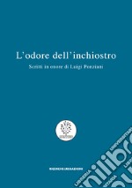 L'odore dell'inchiostro. Scritti in onore di Luigi Ponziani libro