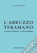 L'Abruzzo teramano nel tardo Medioevo e in Età moderna libro