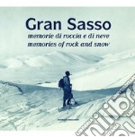 Gran Sasso. Memorie di roccia e di neve-Memories of Rock and Snow. Dalla Collezione Luca Angeletti, L'Aquila. Ediz. illustrata libro