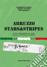 Abruzzo Stars&Stripes. Vol. 2: Gli abruzzesi nella vita statunitense