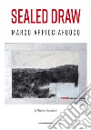 Sealed draw. Ediz. italiana e inglese libro