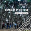 Bosco Martese. Testimoni del tempo. Ediz. illustrata libro