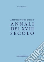 Abruzzo tipografico. Annali del XVIII secolo