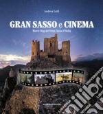 Gran Sasso e cinema. Movie map del Gran Sasso d'Italia libro