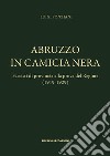 Abruzzo in camicia nera. Fascisti di provincia alla prova del Regime (1919-1929) libro di Ponziani Luigi