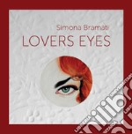 Simona Bramati. Lovers eyes. Ediz. italiano e inglese libro