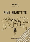 Rime sbauttite. Testo abruzzese libro di Gino Bucci L'abruzzese fuori sede