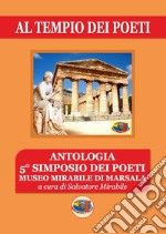 Al tempio dei poeti. Antologia 5° simposio dei poeti. Museo Mirabile di Marsala libro