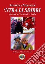 'Ntra li sdirri. Al tempo del carnevale in Sicilia. Ediz. per la scuola libro