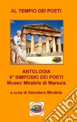 Al tempio dei poeti. Antologia 6° simposio dei poeti libro