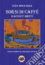 Sorsi di caffè. Racconti brevi libro