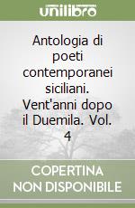 Antologia di poeti contemporanei siciliani. Vent'anni dopo il Duemila. Vol. 4 libro