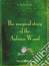 The magical story of the auburn wood libro di Amidei Brunetta