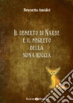 Il deserto di Narbe e il segreto della nona roccia. Ediz. per la scuola libro