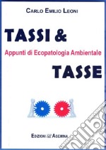 Tassi & tasse. Appunti di ecopatologia ambientale libro