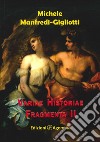 Variae historiae fragmenta. Vol. 2 libro di Manfredi Gigliotti Michele
