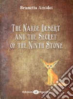 The Narbe Desert and the Secret of the Ninth Stone. Ediz. per la scuola libro