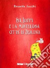 Sir Daffy e la misteriosa città di Oroluna libro