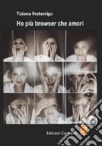 Ho più browser che amori