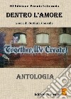 Antologia «Dentro l'amore». Premio letterario 2017. 3ª edizione libro di Convalle S. (cur.)