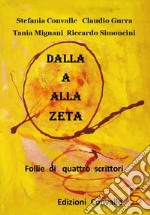 Dalla A alla Zeta. Follie di quattro scrittori libro