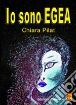 Io sono Egea libro