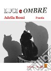 Luci e ombre libro di Rossi Adelia